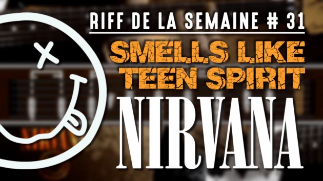 Nouveau Riff : Smells Like Teen Spirit - Nirvana