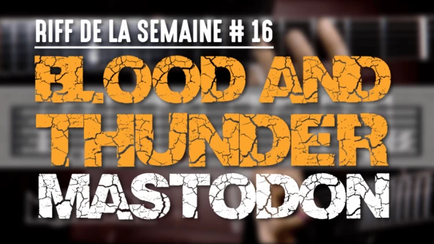 Nouveau Riff : Blood And Thunder - Mastodon