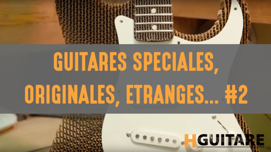 Les guitares les plus originales, spéciales, étranges, épisode 2