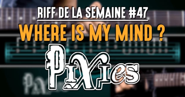 Nouveau Riff : Where Is My Mind - Pixies