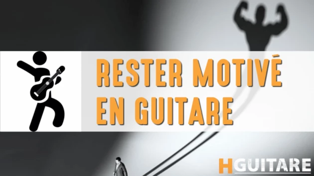 Comment rester motivé à la guitare ?