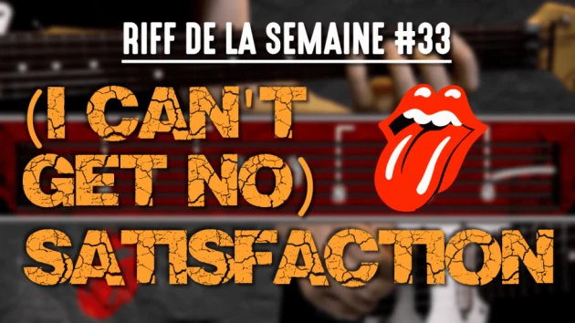 Nouveau Riff : (I Can't Get No) Satisfaction - Rolling Stones
