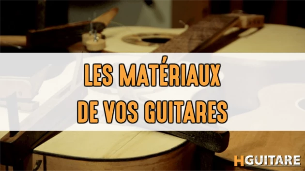 Les matériaux des guitares