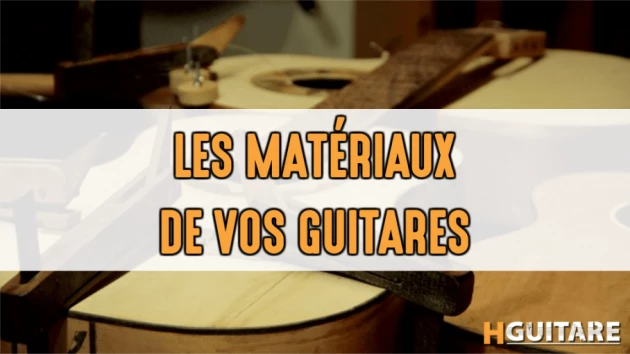 Les matériaux pour la fabrication des guitares