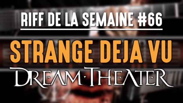 Nouveau Riff : Strange Deja Vu - Dream Theater