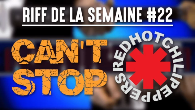 Nouveau Riff : Can't Stop - Red Hot Chili Peppers