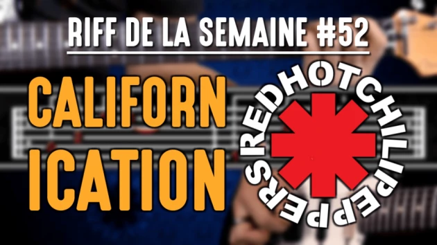 Nouveau Riff : Californication - Red Hot Chili Peppers