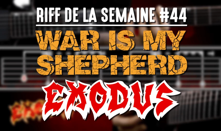 Nouveau Riff : War Is My shepherd - Exodus