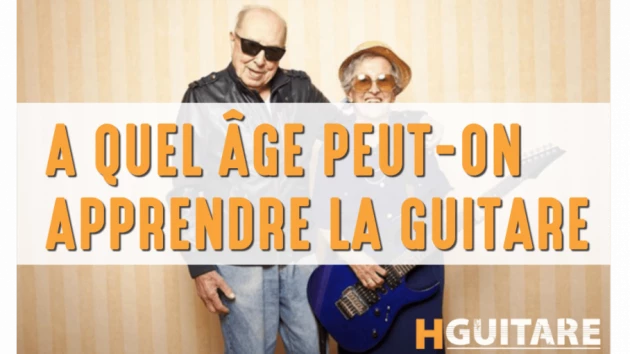 A QUEL AGE APPRENDRE LA GUITARE