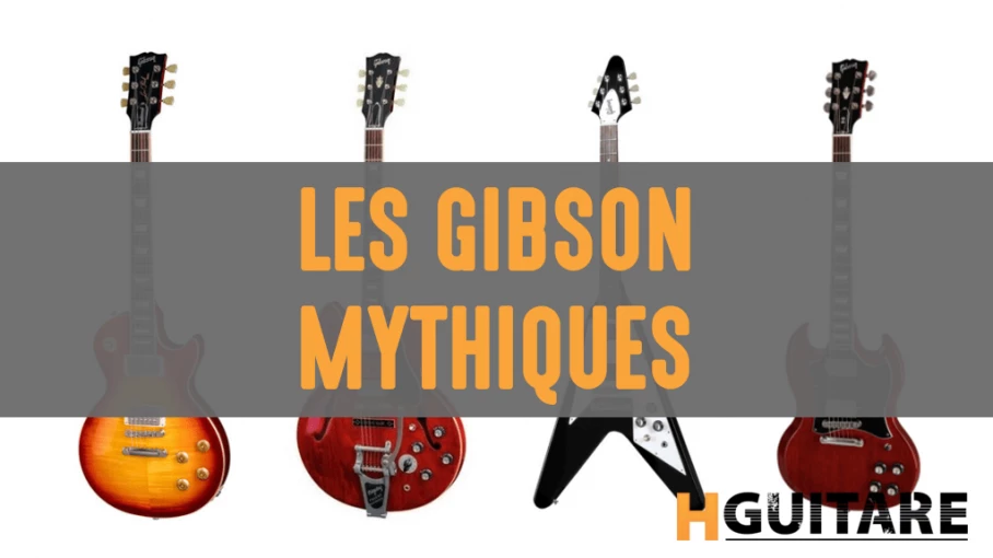 Les guitares Gibson mythiques