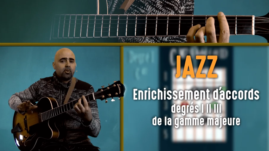 Nouveau cours Jazz : Enrichissement des accords sur les degrés I II III de la gamme Majeure