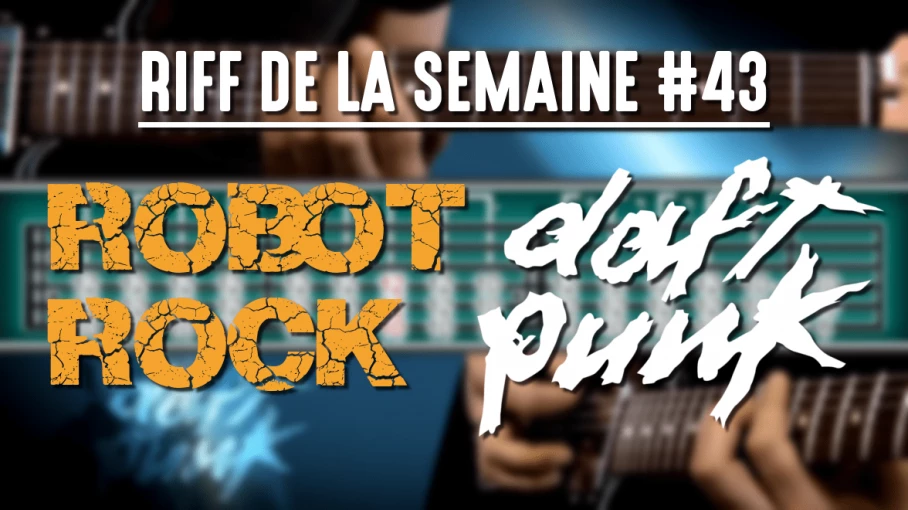 Nouveau Riff : Robot Rock - Daft Punk