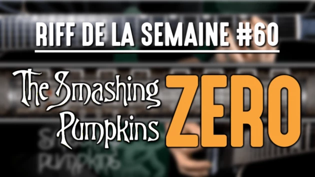 Nouveau Riff : Zero - Smashing Pumpkins