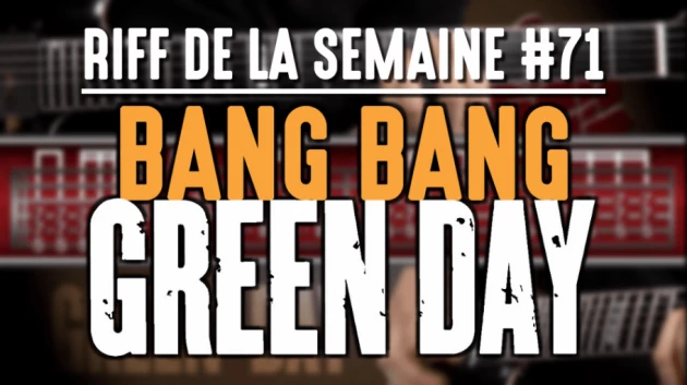 Nouveau Riff : Bang Bang - Green Day