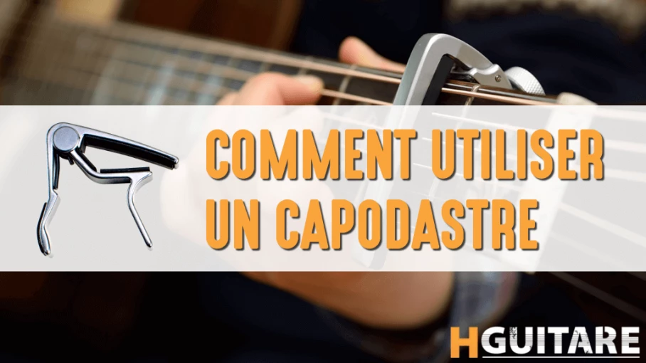 Le capo guitare, comment l'utiliser ? - HGuitare