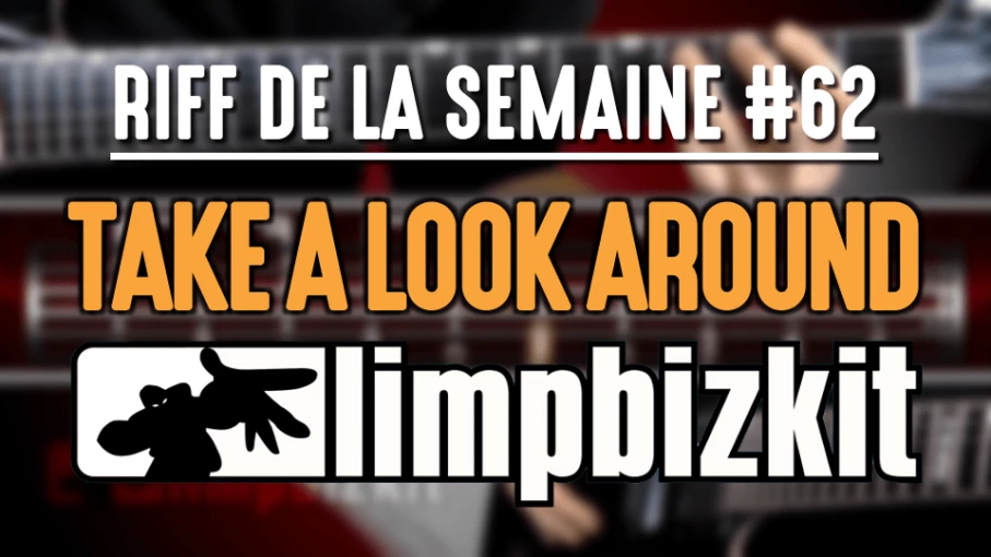 Nouveau Riff de guitare : Limp Bizkit - Take A Look Around