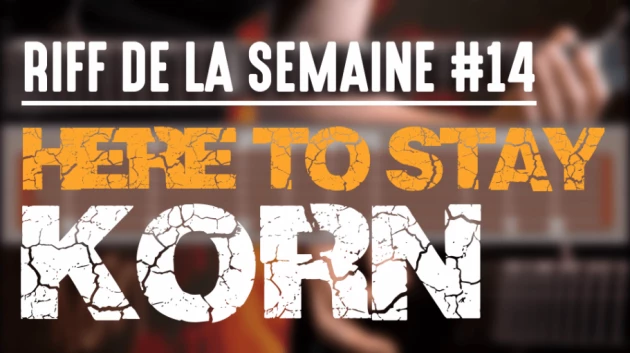 Nouveau Riff : Here To Stay - Korn