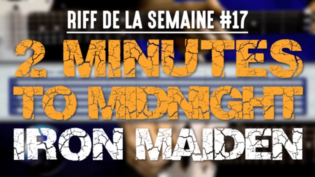Nouveau Riff : 2 Minutes To Midnight - Iron Maiden