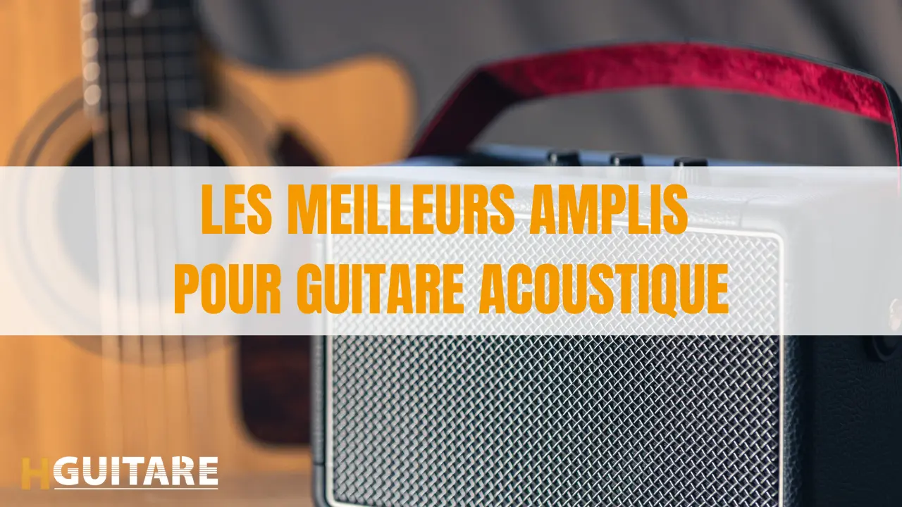 Les meilleurs amplis pour guitare acoustique