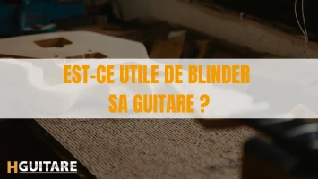 Est-ce utile de blinder sa guitare ?