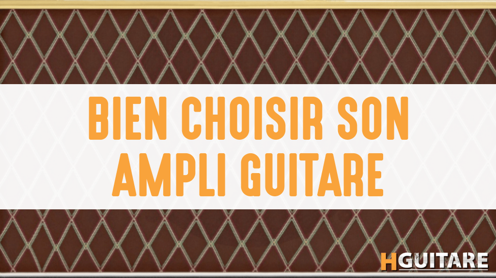 Quel ampli de guitare choisir ?