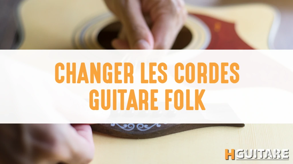  Changer les cordes de sa guitare folk