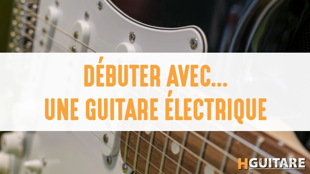 Comment bien débuter à la guitare électrique ?