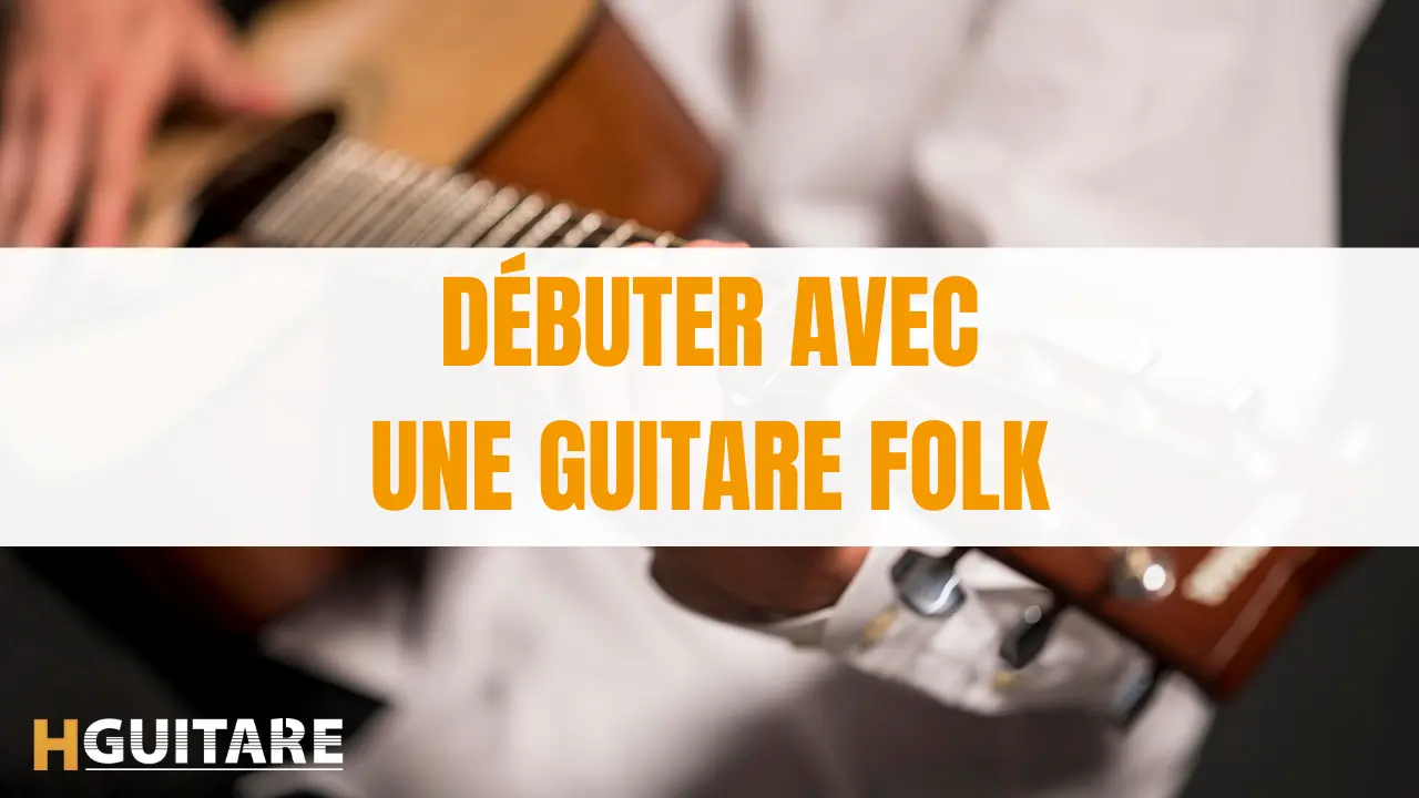 Comment bien débuter à la guitare folk ? 