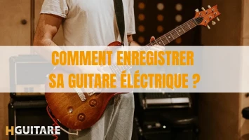 Comment enregistrer sa guitare électrique ?