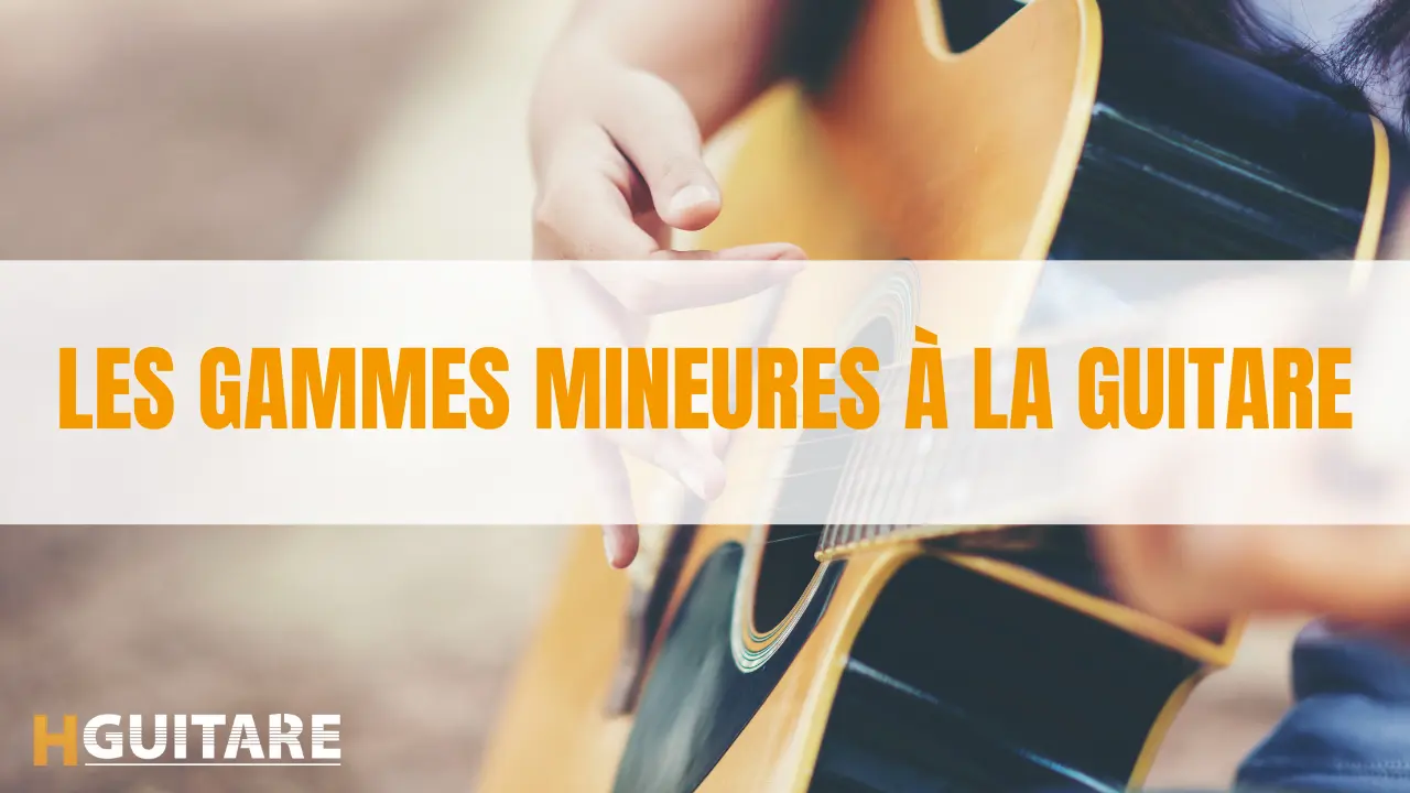 Les gammes mineures à la guitare