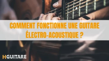 Comment fonctionne une guitare électro-acoustique ?