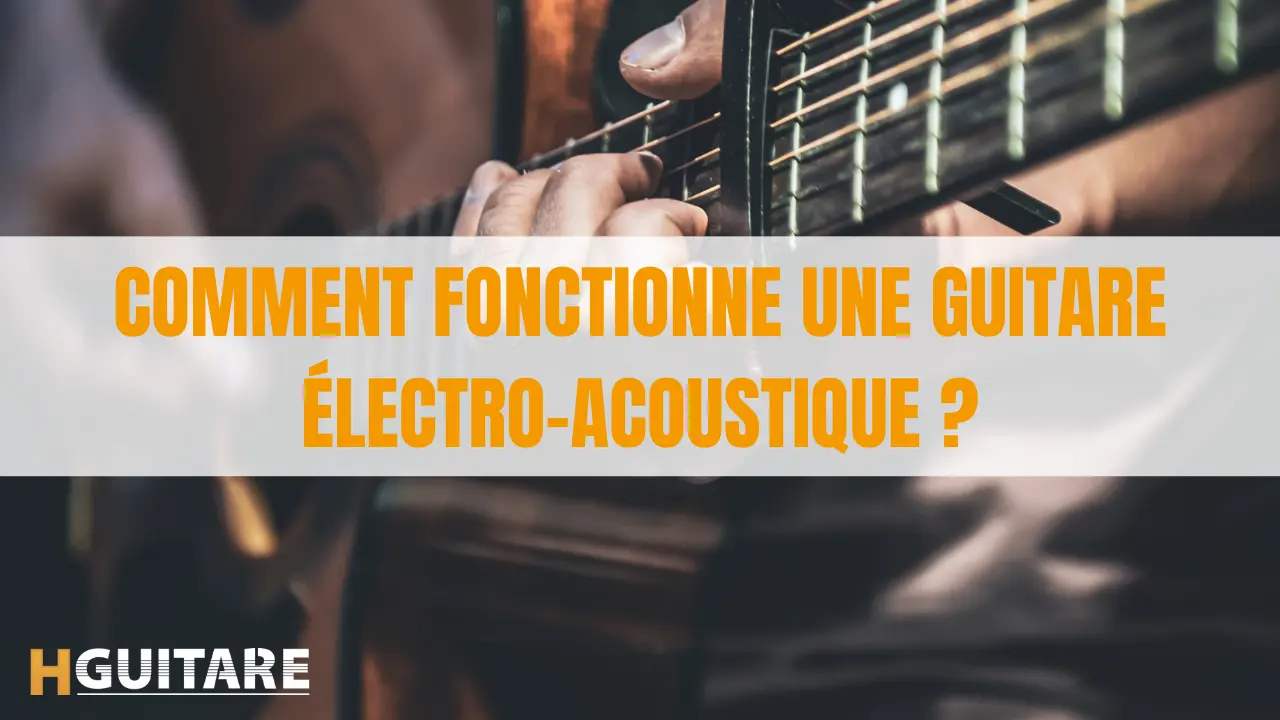 Comment fonctionne une guitare électro-acoustique ?