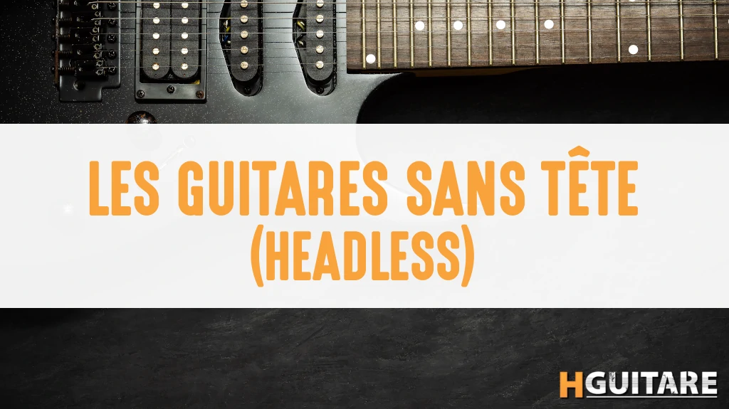 Les guitares sans tête (headless)