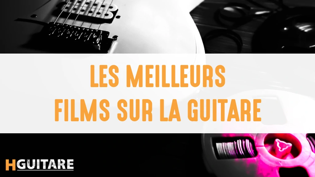 Les meilleurs films sur la guitare