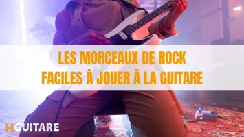 Les morceaux de rock faciles à jouer à la guitare