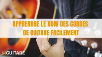 Apprendre le nom des cordes de guitare facilement