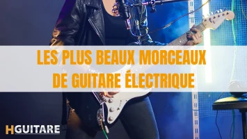 Les plus beaux morceaux de guitare électrique