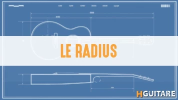 Qu'est-ce que le radius de touche d'une guitare ?