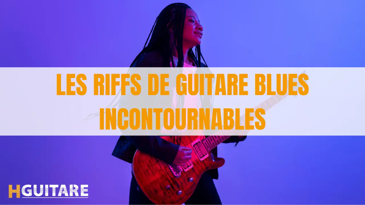 Les riffs de guitare blues incontournables