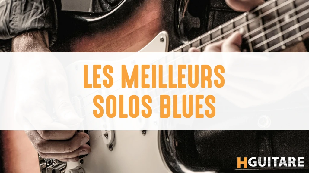 Les meilleurs solos de blues à la guitare