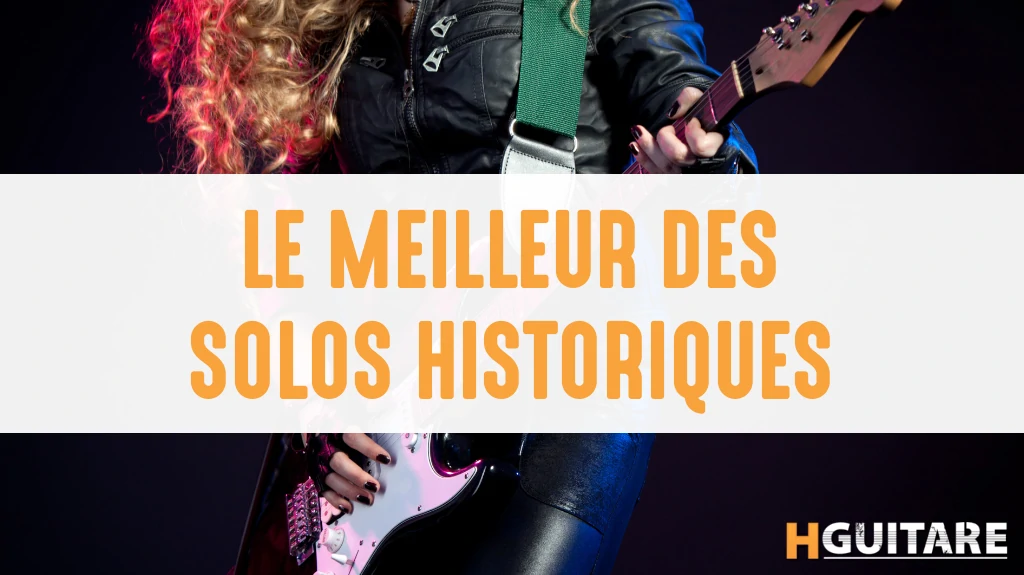 Les meilleurs solos de guitare historiques