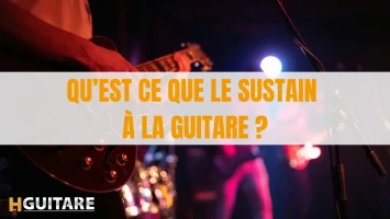Qu’est ce que le sustain à la guitare ?