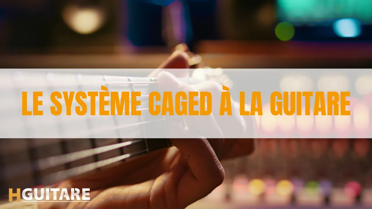 Le système CAGED à la guitare