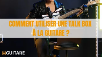 Comment utiliser une talk box à la guitare ?