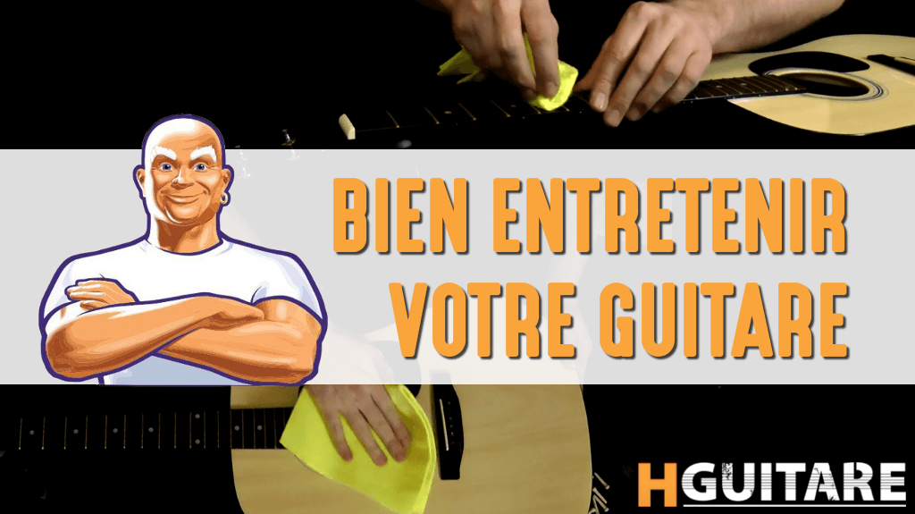 Entretenir et nettoyer sa guitare